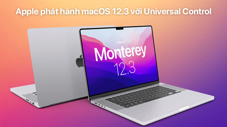 Apple phát hành macOS 12.3 với Universal Control và hơn thế nữa
