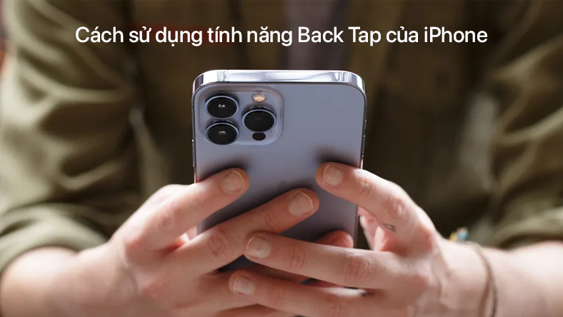 Cách sử dụng tính năng Back Tap của iPhone