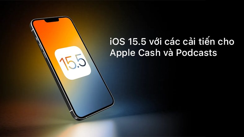 Apple phát hành iOS 15.5 với các cải tiến cho ứng dụng Apple Cash và Podcasts
