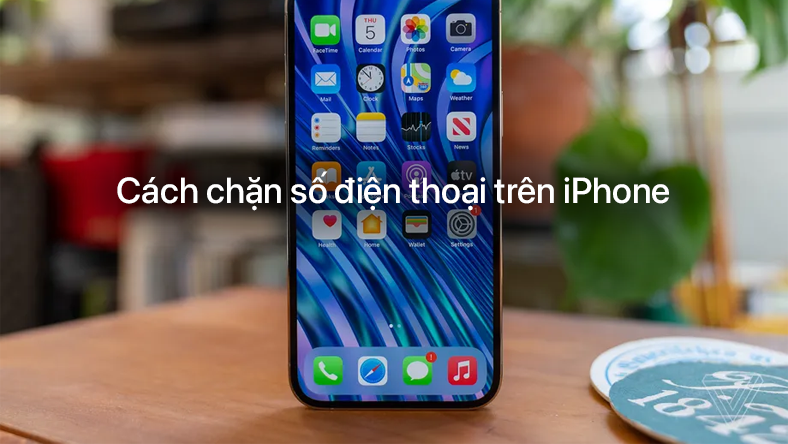 Cách chặn số điện thoại trên iPhone