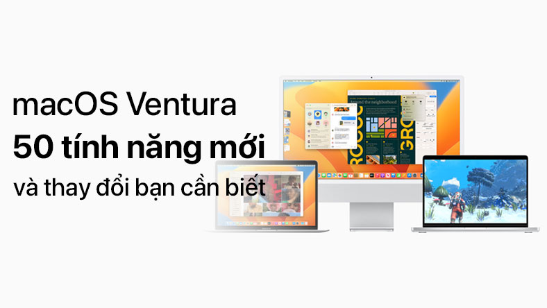 macOS Ventura: 50 tính năng mới và thay đổi bạn cần biết