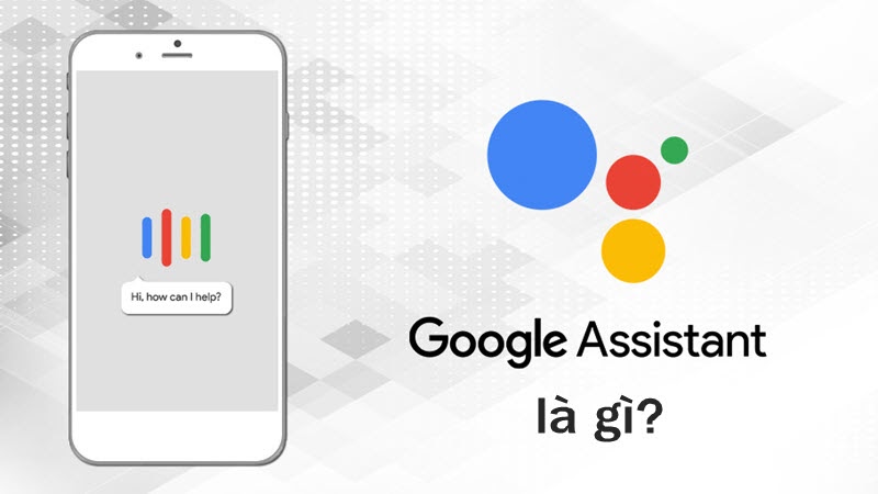 Google Assistant là gì