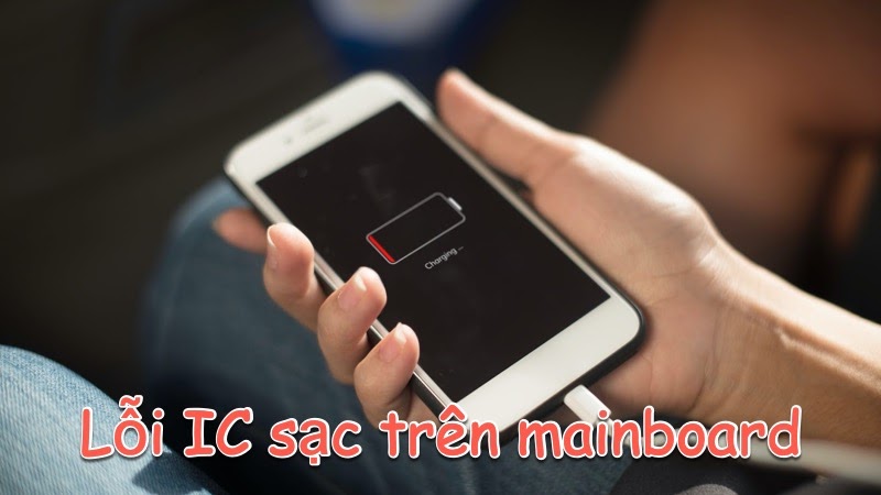 Lỗi IC sạc trên Mainboard điện thoại
